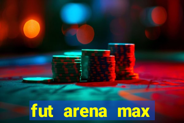 fut arena max futebol ao vivo